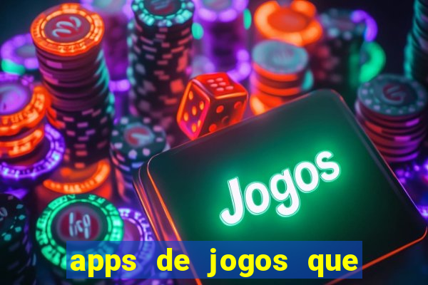apps de jogos que pagam de verdade