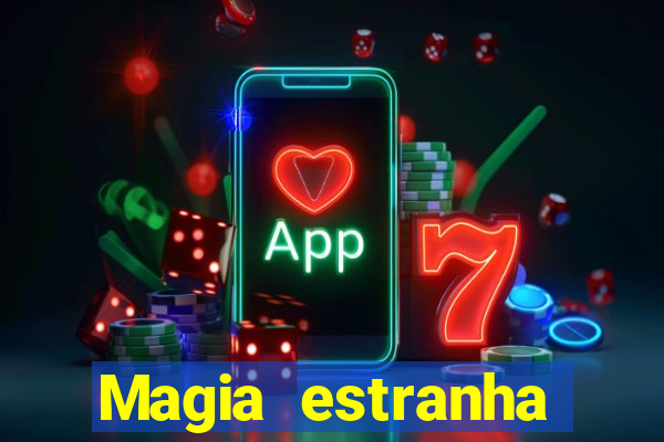 Magia estranha filme completo dublado