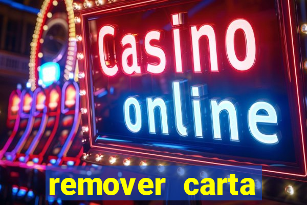 remover carta history reborn