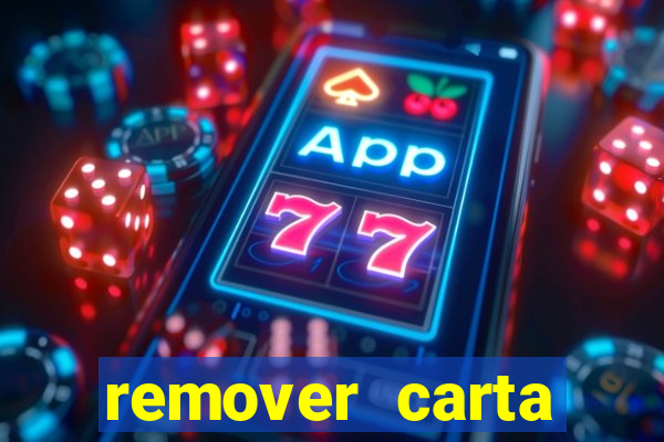 remover carta history reborn