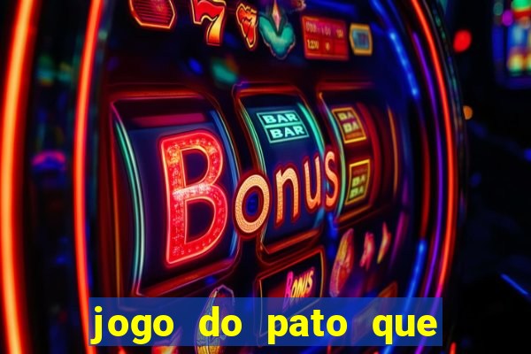 jogo do pato que ganha dinheiro