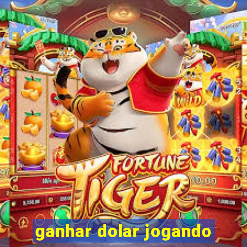 ganhar dolar jogando