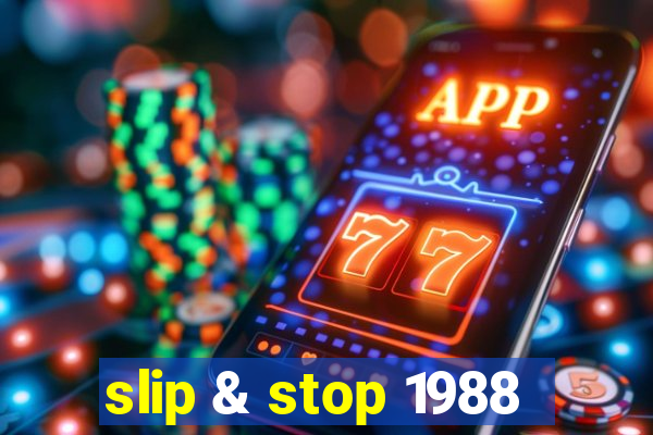 slip & stop 1988
