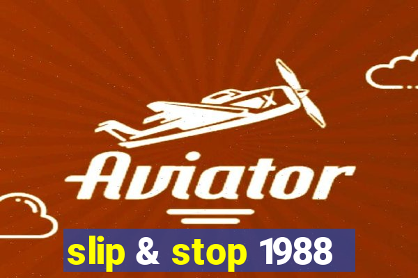 slip & stop 1988