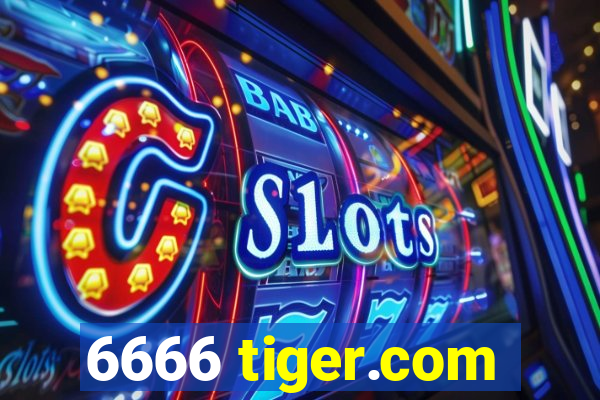 6666 tiger.com