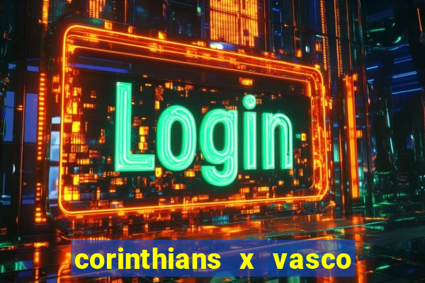 corinthians x vasco da gama ao vivo futemax
