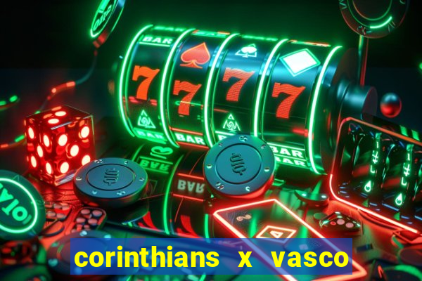 corinthians x vasco da gama ao vivo futemax