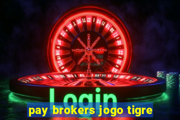pay brokers jogo tigre