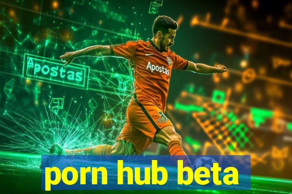 porn hub beta
