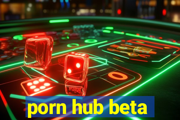 porn hub beta
