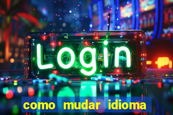 como mudar idioma party poker