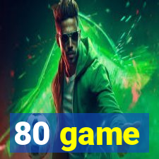80 game