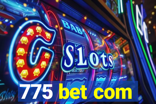 775 bet com