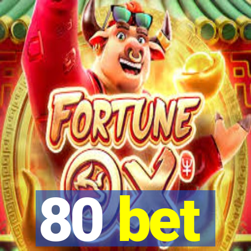 80 bet