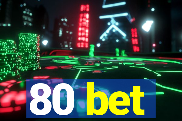 80 bet