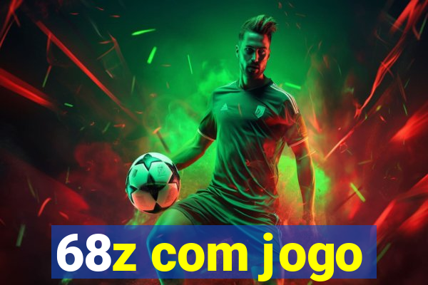 68z com jogo