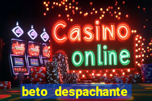 beto despachante pouso alegre