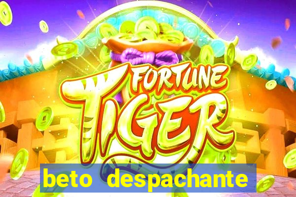 beto despachante pouso alegre