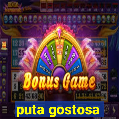 puta gostosa