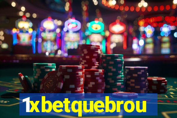 1xbetquebrou