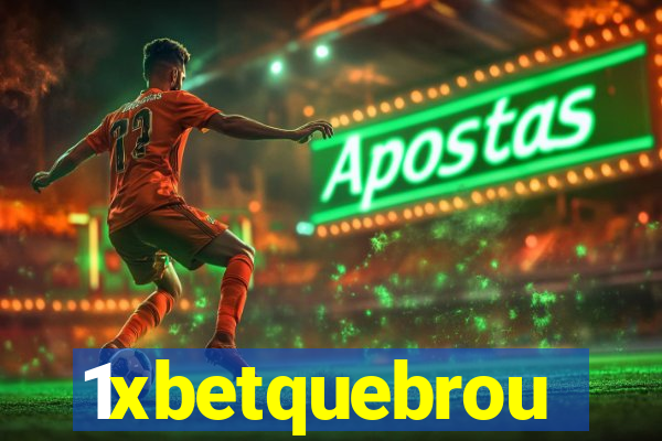 1xbetquebrou