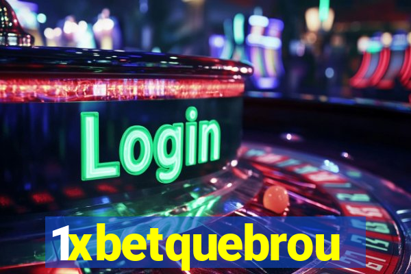 1xbetquebrou