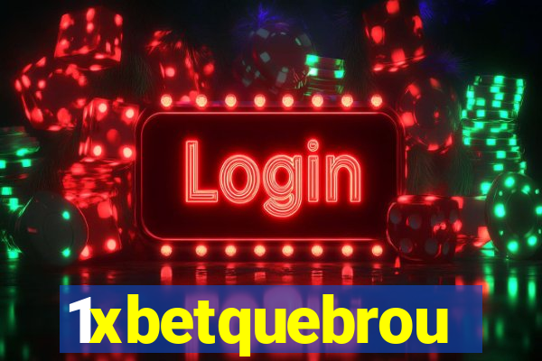 1xbetquebrou