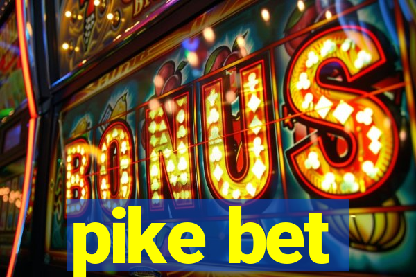 pike bet
