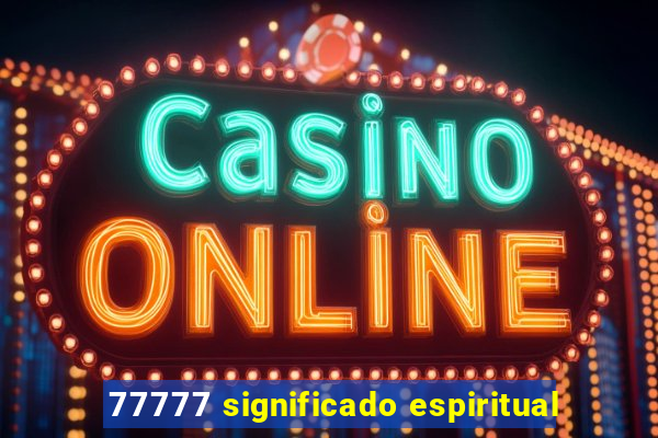 77777 significado espiritual