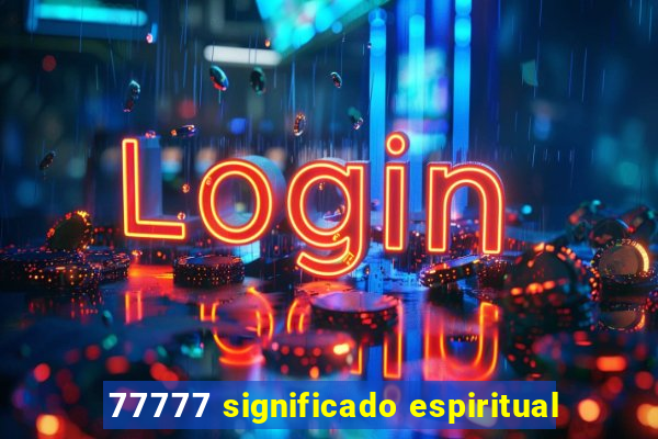 77777 significado espiritual