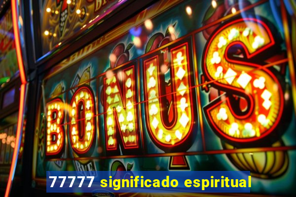77777 significado espiritual