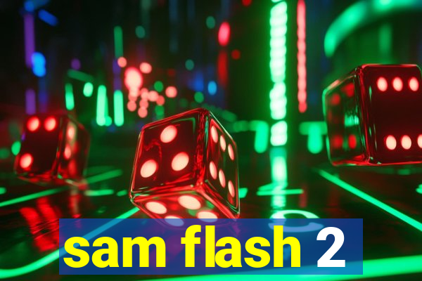 sam flash 2