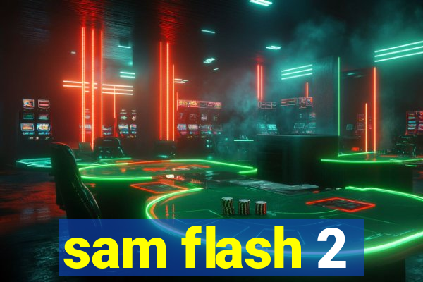 sam flash 2