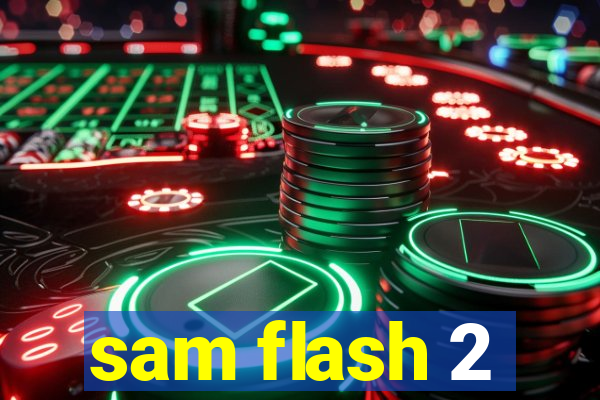 sam flash 2