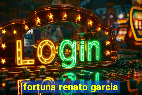 fortuna renato garcia