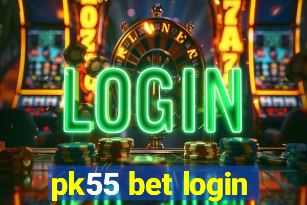 pk55 bet login