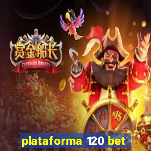 plataforma 120 bet