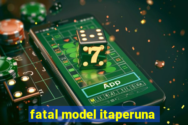fatal model itaperuna