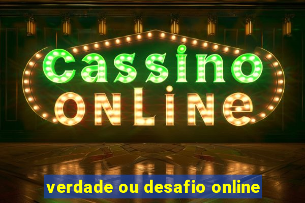 verdade ou desafio online