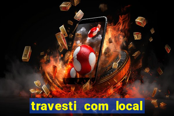 travesti com local salvador bahia