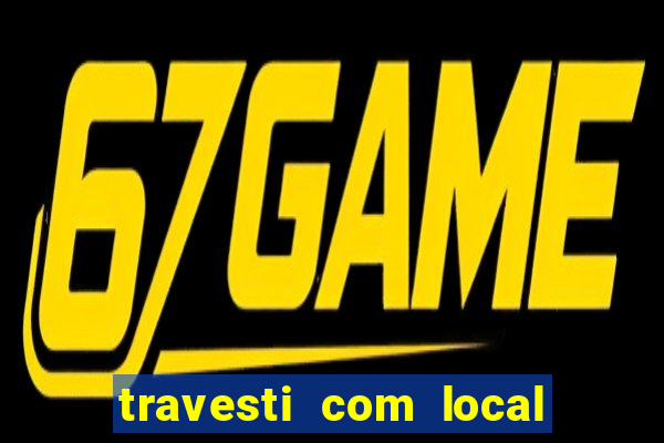 travesti com local salvador bahia