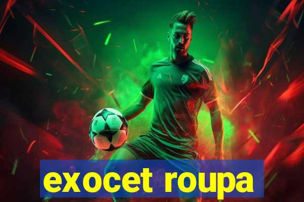 exocet roupa