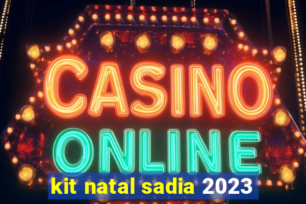 kit natal sadia 2023