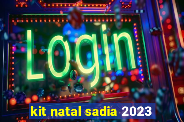 kit natal sadia 2023