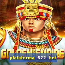 plataforma 522 bet é confiável