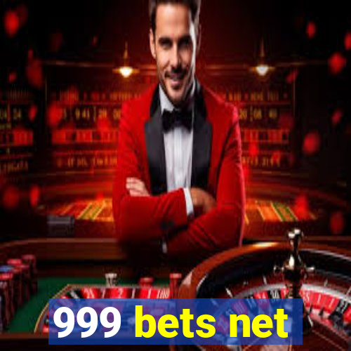 999 bets net