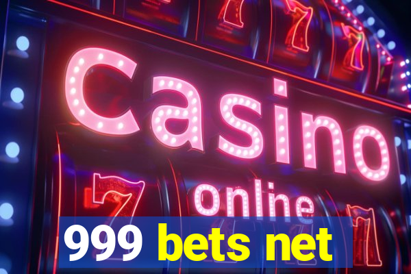 999 bets net