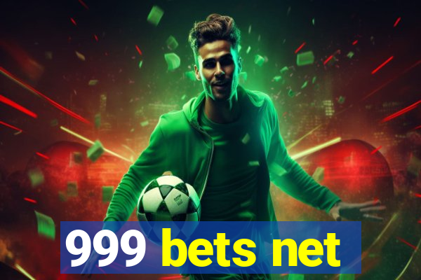 999 bets net