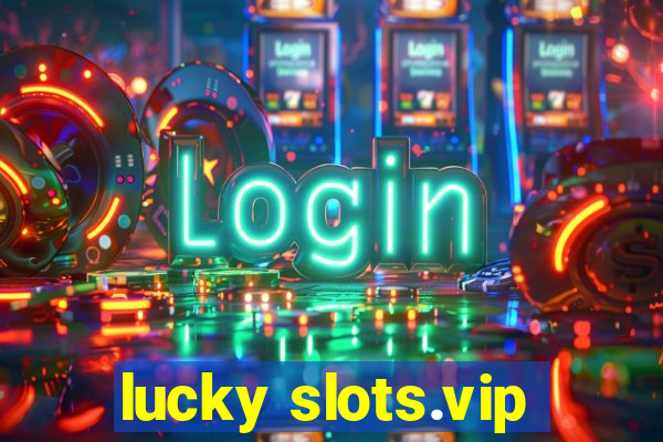 lucky slots.vip