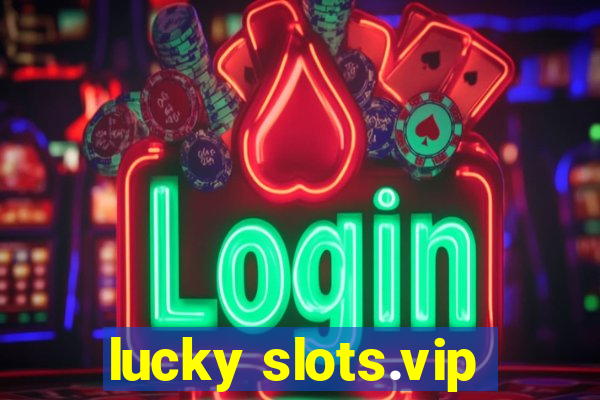 lucky slots.vip